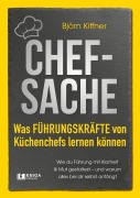 Cover-Bild zum Titel 'Chef-Sache: Was Führungskräfte von Küchenchefs lernen können' von 'Björn Kiffner'