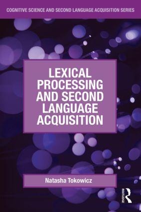 Lexical Processing and Second Language Acquisition - Natasha Tokowicz