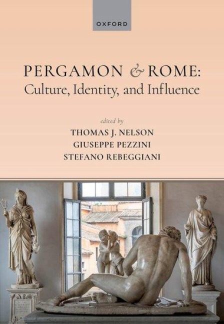 Pergamon and Rome: Culture, Identity, and Influence - Thomas J Nelson, Giuseppe Pezzini, Stefano Rebeggiani