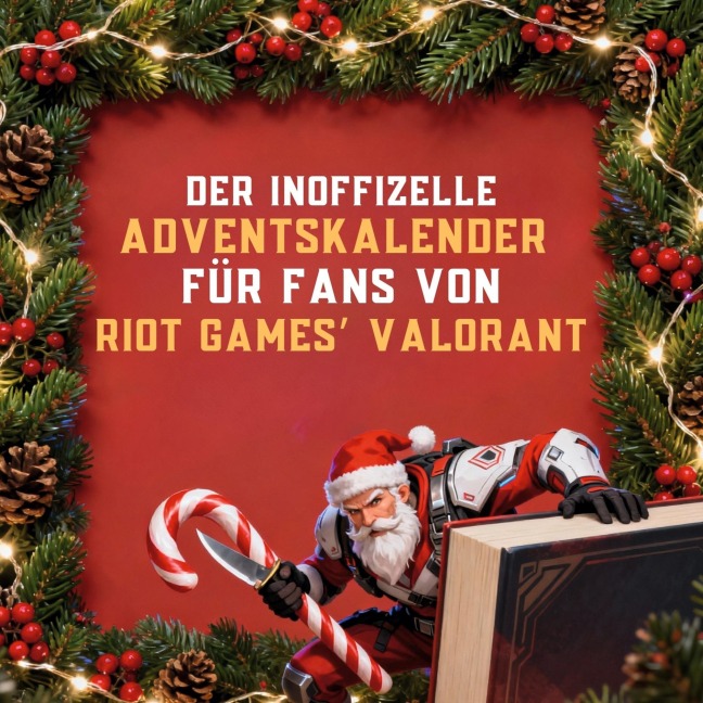 Der inoffizielle Adventskalender für Fans von Riot Games' Valorant - Isabella Frank