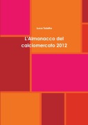 L'Almanacco del calciomercato 2012 - Luca Talotta