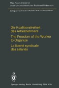 Cover-Bild zum Titel 'Die Koalitionsfreiheit des Arbeitnehmers / The Freedom of the Worker to Organize / La liberté syndicale des salariés' von 'Heinz-E. Kitz'