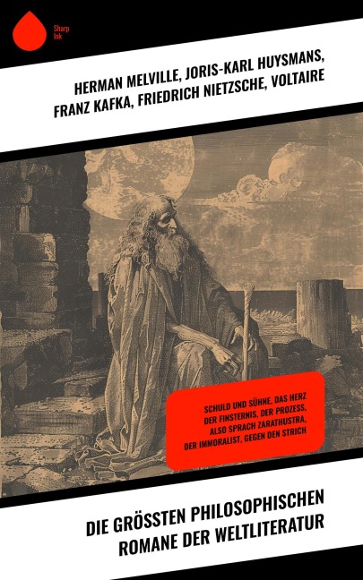 Die größten philosophischen Romane der Weltliteratur - Herman Melville, Knut Hamsun, Klaus Mann, Fjodor Michailowitsch Dostojewski, Oscar Wilde
