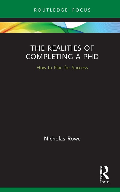 The Realities of Completing a PhD - Nicholas Rowe