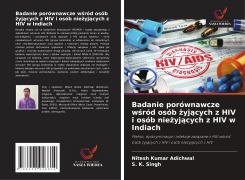 Cover-Bild zum Titel 'Badanie porównawcze w¿ród osób ¿yj¿cych z HIV i osób nie¿yj¿cych z HIV w Indiach' von 'Nitesh Kumar Adichwal, S. K. Singh'