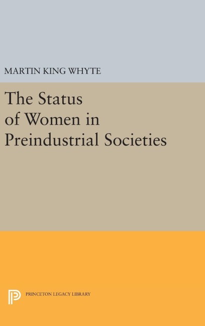 The Status of Women in Preindustrial Societies - Martin King Whyte