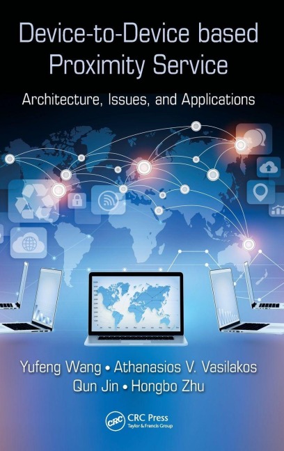 Device-to-Device based Proximity Service - Yufeng Wang, Qun Jin, Athanasios V. Vasilakos