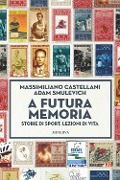 Cover-Bild zum Titel 'A futura memoria. Storie di sport, lezioni di vita' von 'Massimiliano Castellani, Adam Smulevich'