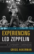 Cover-Bild zum Titel 'Experiencing Led Zeppelin' von 'Gregg Akkerman'