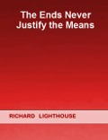 Cover-Bild zum Titel 'The Ends Never Justify the Means' von 'Richard Lighthouse'