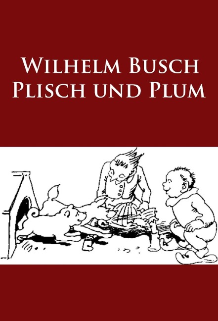 Plisch und Plum - Wilhelm Busch