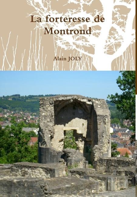 La forteresse de Montrond - Alain Joly