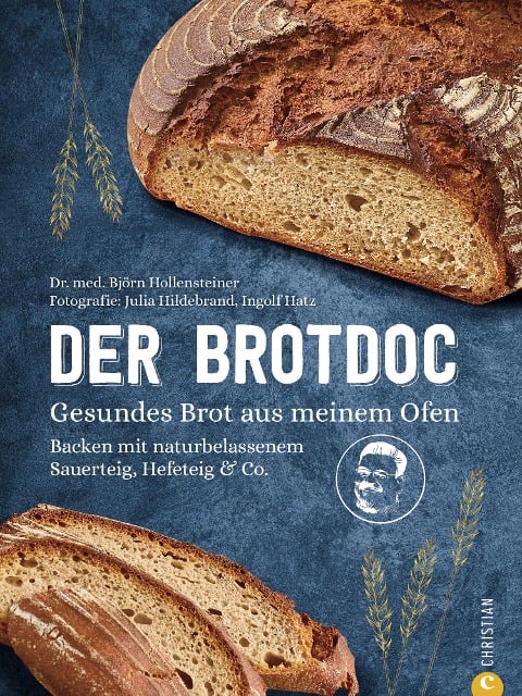 Der Brotdoc. Gesundes Brot backen mit Sauerteig, Hefeteig & Co. - Björn Hollensteiner, Ingolf Hatz, Julia Ruby