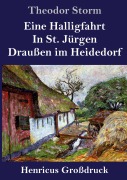 Cover-Bild zum Titel 'Eine Halligfahrt / In St. Jürgen / Draußen im Heidedorf (Großdruck)' von 'Theodor Storm'