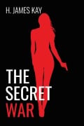 Cover-Bild zum Titel 'The Secret War' von 'H James Kay'