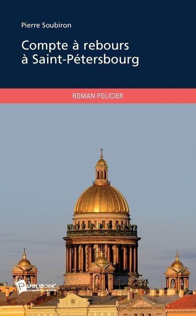 Compte à rebours à Saint-Pétersbourg - Pierre Soubiron