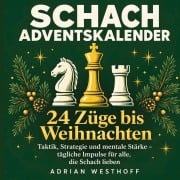 Cover-Bild zum Titel 'Schach-Adventskalender - 24 Züge bis Weihnachten' von 'Adrian Westhoff'