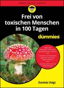 Cover-Bild zum Titel 'Frei von toxischen Menschen in 100 Tagen für Dummies' von 'Daniela Voigt'