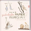 Neues aus der zauberhaften Papier-Werkstatt - Isabelle Guiot-Hullot