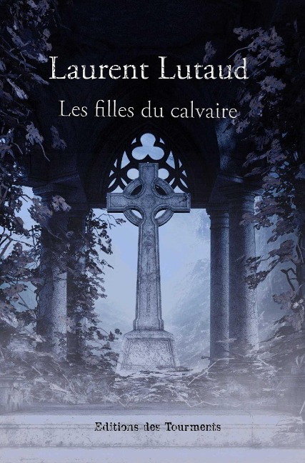 Les filles du calvaire - Laurent Lutaud