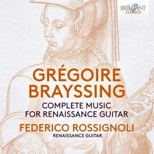 Brayssing:Complete Music For Renaissance Guitar - Federico Rossignoli