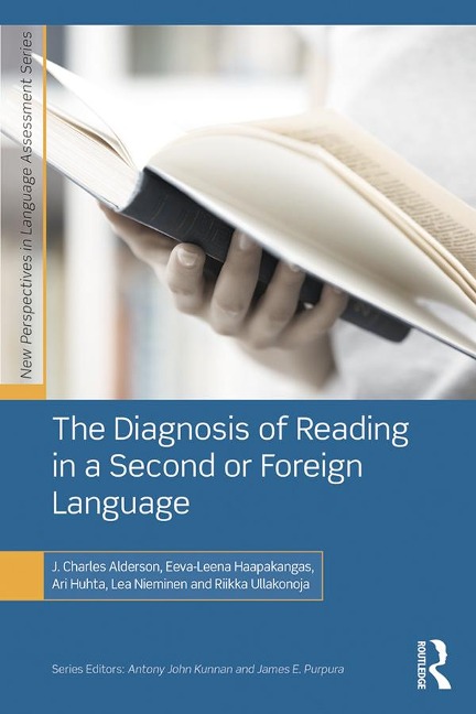 The Diagnosis of Reading in a Second or Foreign Language - J. Charles Alderson, Eeva-Leena Haapakangas, Ari Huhta, Lea Nieminen, Riikka Ullakonoja