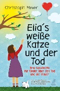 Cover-Bild zum Titel 'Elias weiße Katze und der Tod' von 'Christoph Meier'