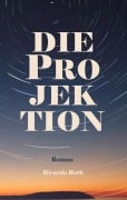 Cover-Bild zum Titel 'Die Projektion' von 'Ricardo Roth'