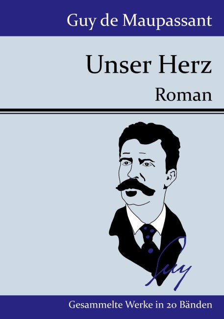 Unser Herz - Guy de Maupassant