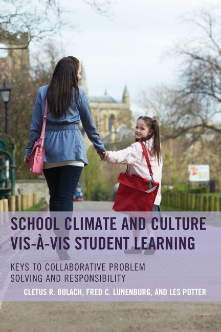 School Climate and Culture vis-à-vis Student Learning - Cletus R. Bulach, Frederick C. Lunenburg, Les Potter