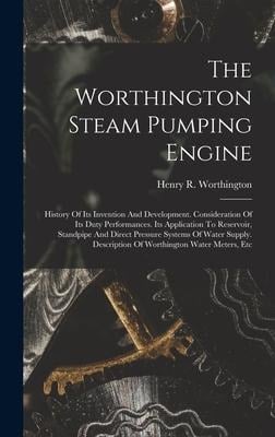 The Worthington Steam Pumping Engine - Henry R Worthington