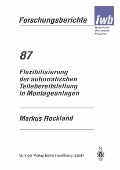 Cover-Bild zum Titel 'Flexibilisierung der automatischen Teilebereitstellung in Montageanlagen' von 'Markus Rockland'