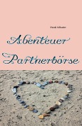 Cover-Bild zum Titel 'Abenteuer Partnerbörse' von 'Frank Schuster'