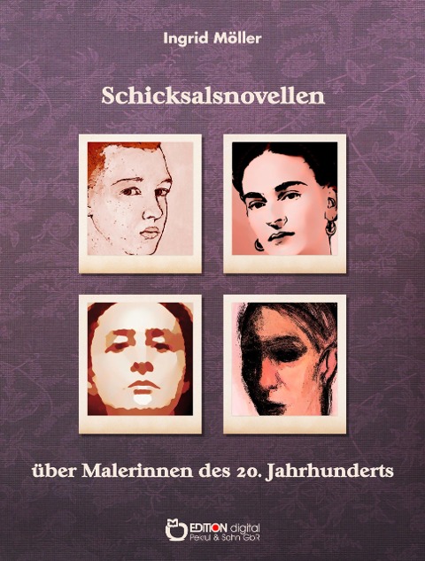 Schicksalsnovellen über Malerinnen des zwanzigsten Jahrhunderts - Ingrid Möller
