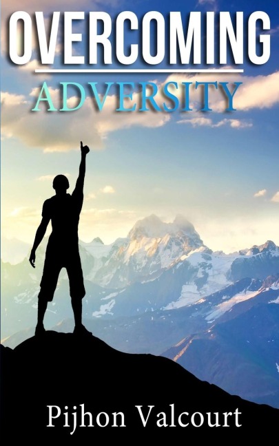 Overcoming Adversity - Pijhon Valcourt