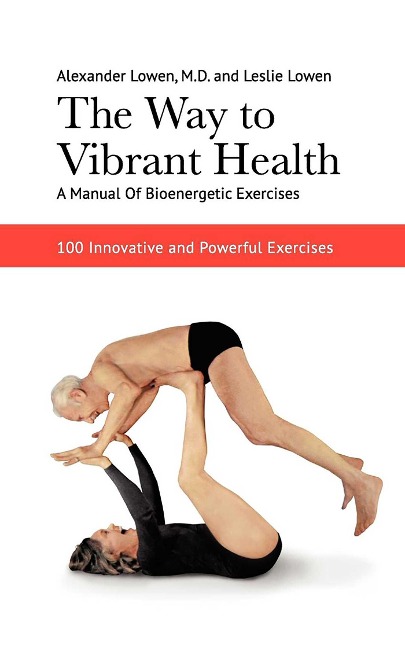 The Way to Vibrant Health - Alexander Lowen