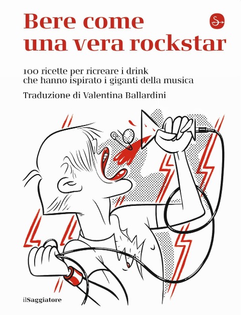 Bere come una vera rockstar. 100 ricette per ricreare i drink che hanno ispirato i giganti della musica - 