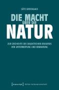 Cover-Bild zum Titel 'Die Macht über die Natur' von 'Götz Großklaus'