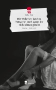 Cover-Bild zum Titel 'Die Wahrheit ist eine Tatsache, auch wenn ihr nicht daran glaubt. Life is a Story - story.one' von 'Celia Eire'