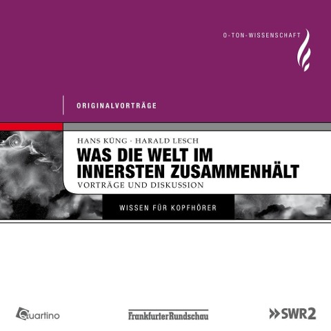 Was die Welt im Innersten zusammenhält - Hans Küng, Harald Lesch