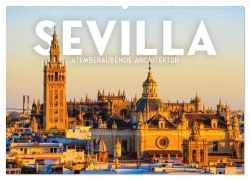 Cover-Bild zum Titel 'Sevilla - Atemberaubende Architektur (Wandkalender 2027 DIN A2 quer), CALVENDO Monatskalender' von 'Sf'