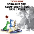 Cover-Bild zum Titel 'Stina und Tims Abenteuer in der Trollstadt' von 'Thommi Baake'