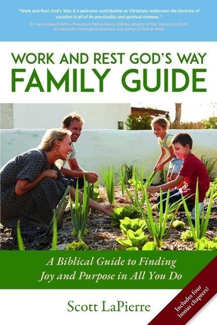 Work and Rest God's Way Family Guide: A Biblical Guide to Finding Joy and Purpose in All You Do - Scott Lapierre