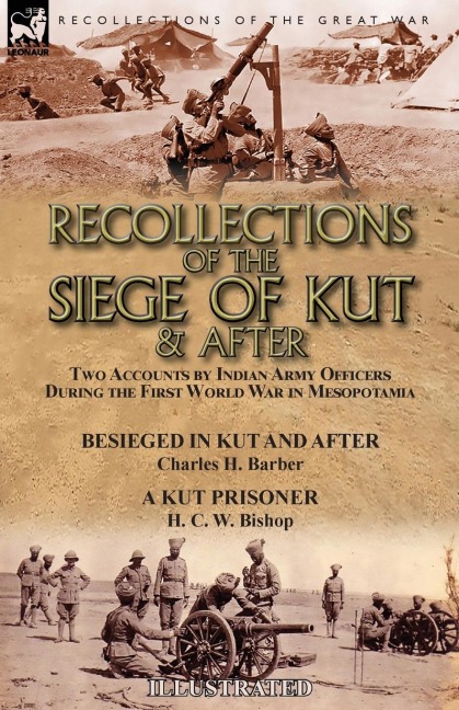 Recollections of the Siege of Kut & After - Charles H. Barber, H. C. W. Bishop