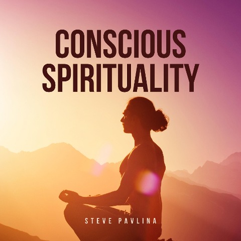 Conscious Spirituality - Steve Pavlina