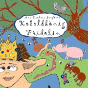 Cover-Bild zum Titel 'Koboldkönig Fridolin' von 'Ann Kathrin Senftner'