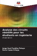 Analyse des circuits résistifs pour les étudiants en ingénierie - Jorge Saul Fandiño Pelayo, Rocio Cazes Ortega