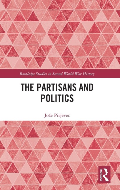 The Partisans and Politics - Jo¿e Pirjevec