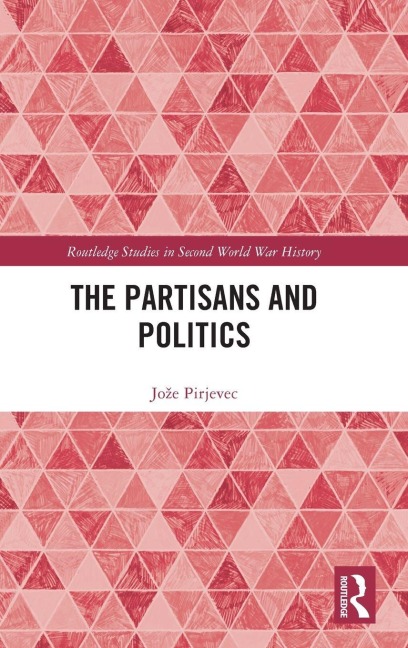 The Partisans and Politics - Jo¿e Pirjevec