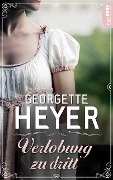 Verlobung zu dritt - Georgette Heyer
